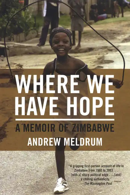 Where We Have Hope: A Memoir of Zimbabwe - Paperback