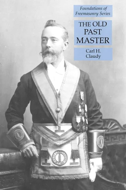 The Old Past Master: Foundations of Freemasonry Series - Paperback