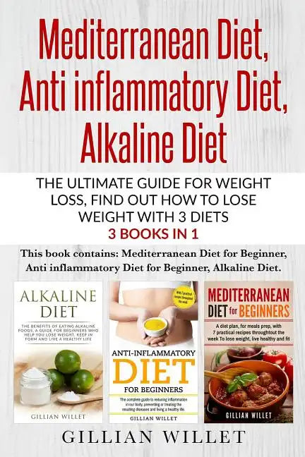 Mediterranean Diet, Anti inflammatory Diet, Alkaline Diet: The ultimate guide for weight loss, find out how to lose weight with 3 diets 3 Books in 1 - Paperback