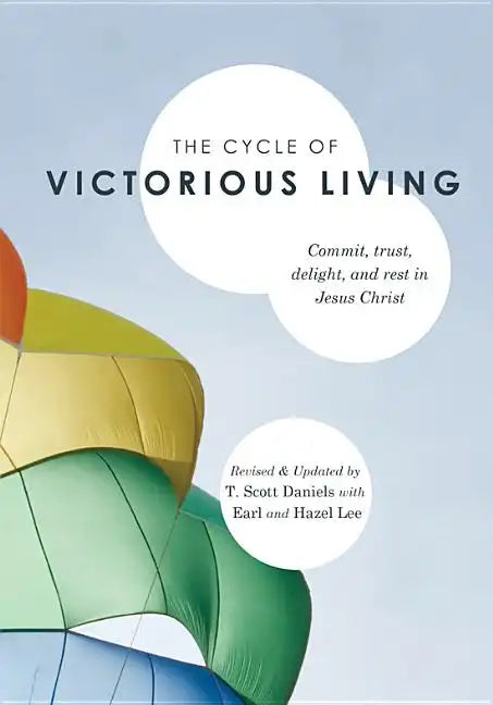 The Cycle of Victorious Living: Commit, Trust, Delight, and Rest in Jesus Christ - Paperback