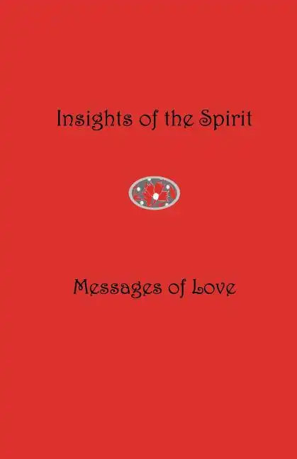 Insights of the Spirit: Messages of Love - Paperback