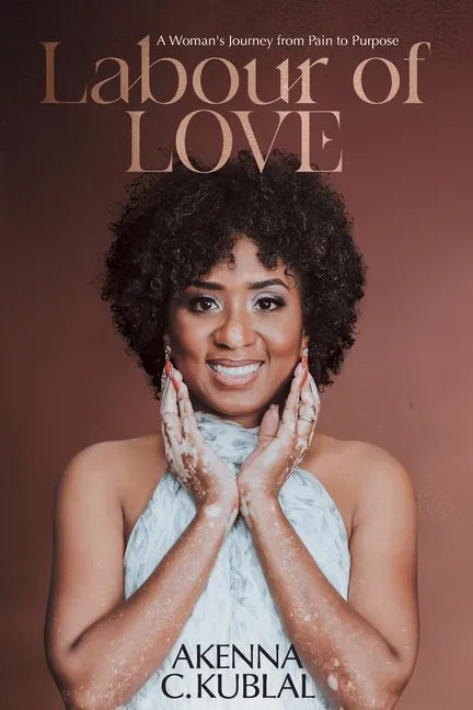 Labour of Love: A Woman's Personal Journey from Pain to Purpose - Paperback