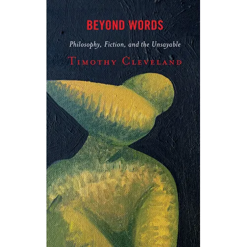 Beyond Words: Philosophy, Fiction, and the Unsayable - Paperback