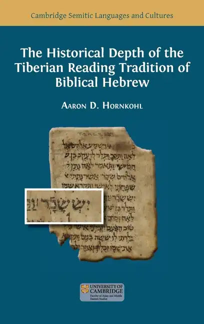 The Historical Depth of the Tiberian Reading Tradition of Biblical Hebrew - Hardcover