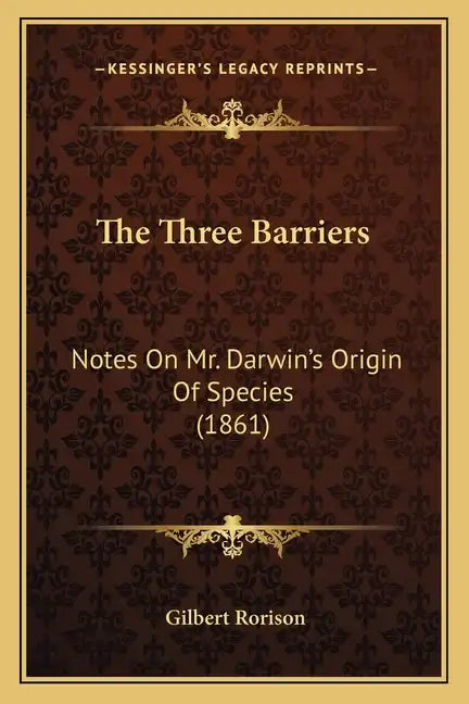 The Three Barriers: Notes On Mr. Darwin's Origin Of Species (1861) - Paperback