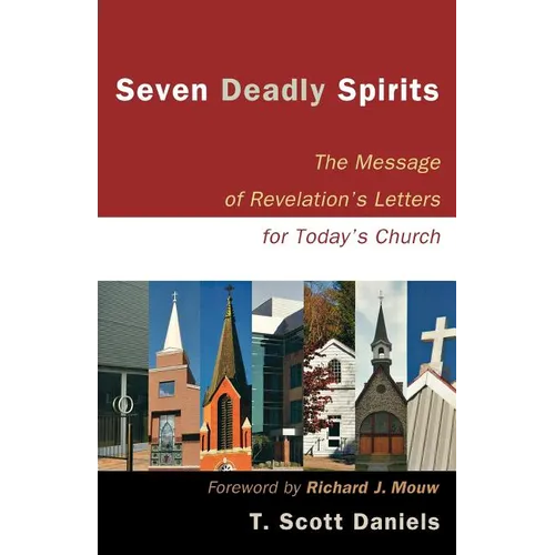 Seven Deadly Spirits: The Message of Revelation's Letters for Today's Church - Paperback