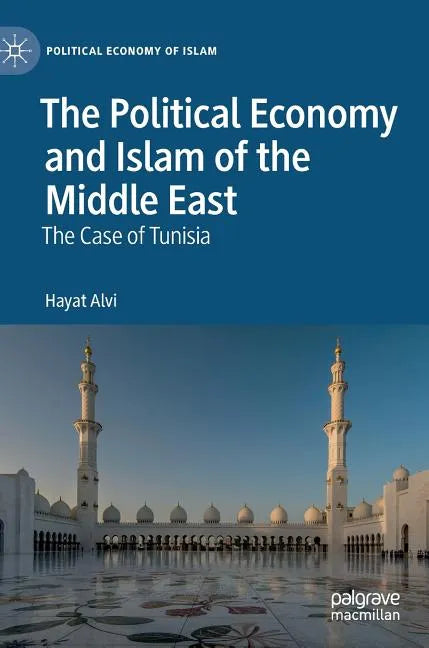 The Political Economy and Islam of the Middle East: The Case of Tunisia - Hardcover