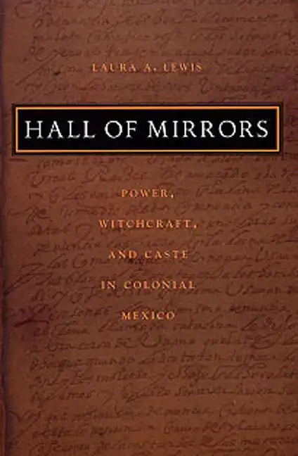 Hall of Mirrors: Power, Witchcraft, and Caste in Colonial Mexico - Paperback