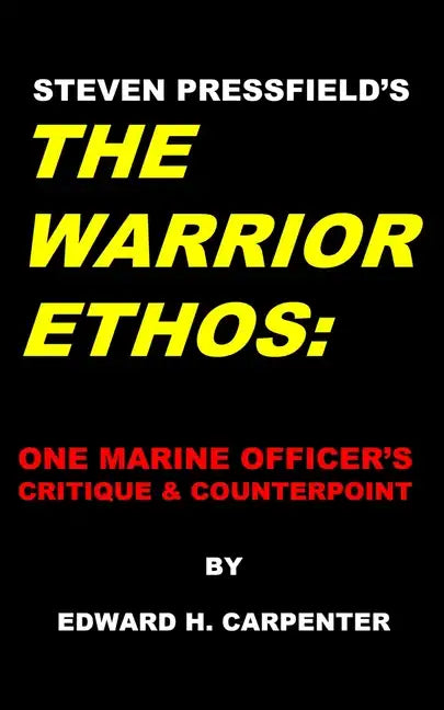 Steven Pressfield's "The Warrior Ethos": One Marine Officer's Critique and Counterpoint - Paperback