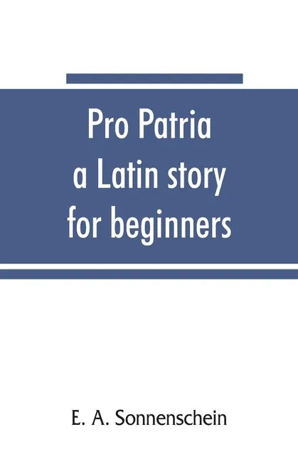Pro patria: a Latin story for beginners - Paperback
