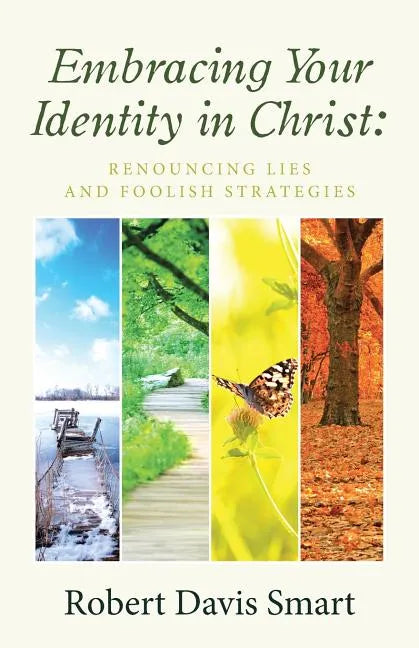 Embracing Your Identity in Christ: Renouncing Lies and Foolish Strategies - Paperback
