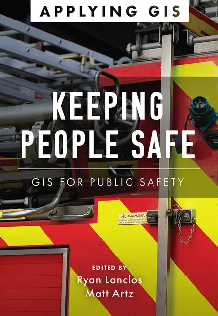 Keeping People Safe: GIS for Public Safety - Paperback