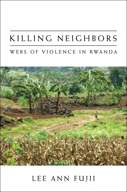 Killing Neighbors: Webs of Violence in Rwanda - Paperback