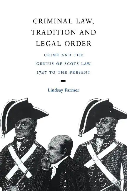 Criminal Law, Tradition and Legal Order: Crime and the Genius of Scots Law, 1747 to the Present - Paperback