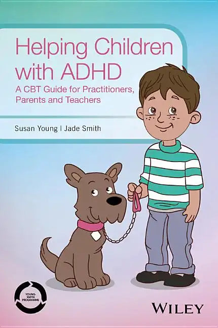 Helping Children with ADHD: A CBT Guide for Practitioners, Parents and Teachers - Paperback