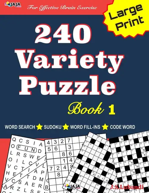 240 Variety Puzzle Book 1: Word Search, Sudoku, Code Word and Word Fill-in for Effective Brain Exercise! - Paperback