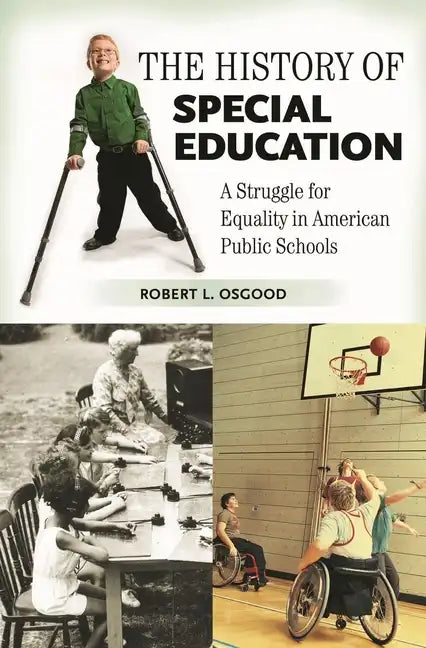 The History of Special Education: A Struggle for Equality in American Public Schools - Hardcover
