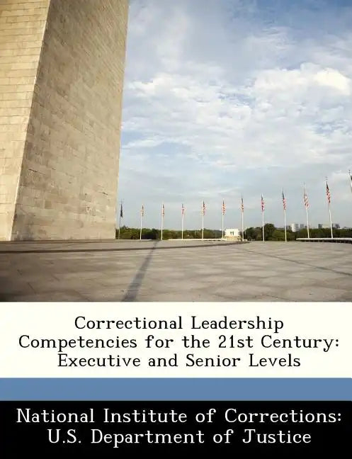 Correctional Leadership Competencies for the 21st Century: Executive and Senior Levels - Paperback