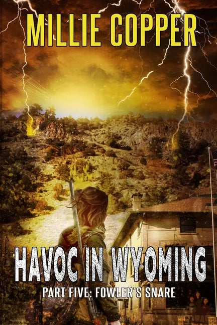 Fowler's Snare: Havoc in Wyoming, Part 5 America's New Apocalypse - Paperback