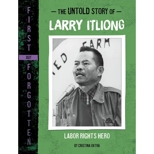 The Untold Story of Larry Itliong: Labor Rights Hero - Hardcover