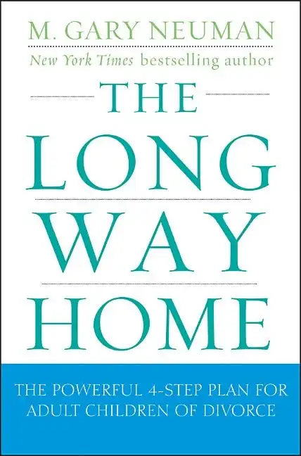 The Long Way Home: The Powerful 4-Step Plan for Adult Children of Divorce - Paperback