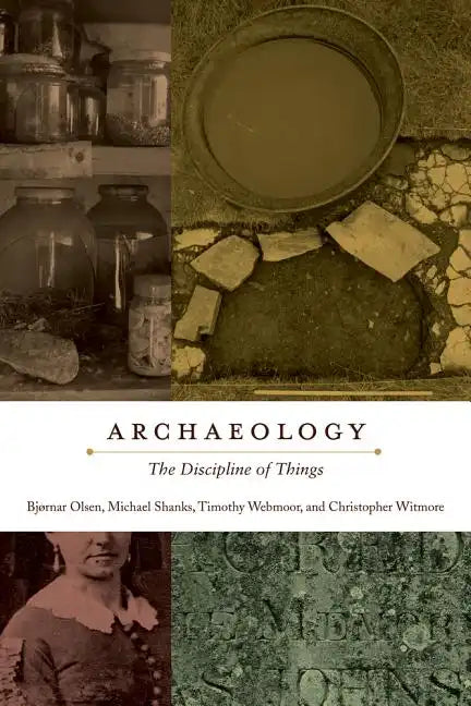 Archaeology: The Discipline of Things - Paperback