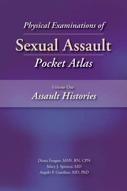 Physical Examinations of Sexual Assault, Volume One: Assault Histories Pocket Atlas - Paperback