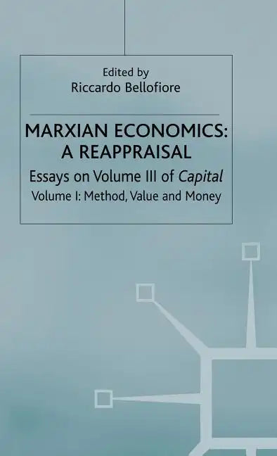 Marxian Economics: A Reappraisal: Volume 1: Essays on Volume III of Capital - Method, Value and Money - Hardcover