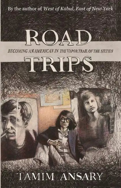 Road Trips: Becoming an American in the vapor trail of The Sixties - Paperback