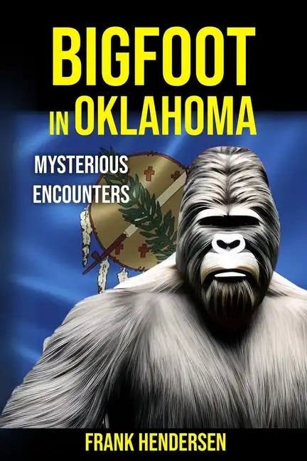 Bigfoot in Oklahoma: Mysterious Encounters - Paperback