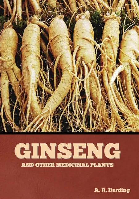 Ginseng and Other Medicinal Plants - Hardcover