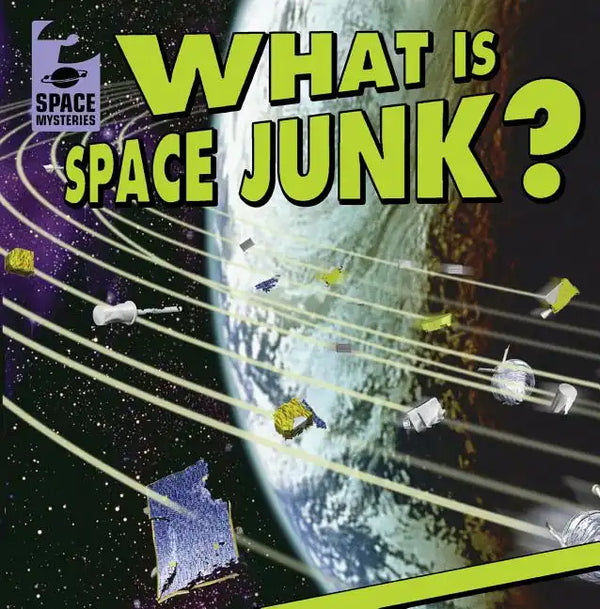 What Is Space Junk? - Library Binding