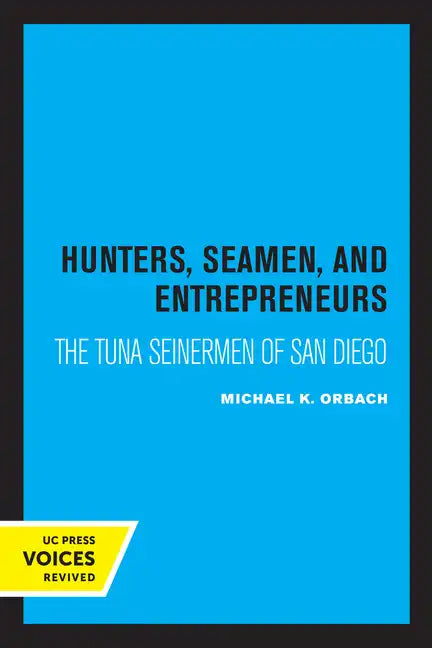 Hunters, Seamen, and Entrepreneurs: The Tuna Seinermen of San Diego - Paperback