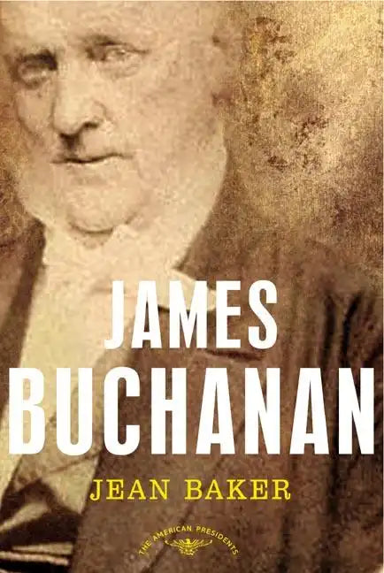 James Buchanan: The American Presidents Series: The 15th President, 1857-1861 - Hardcover