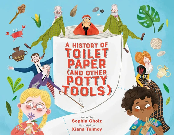 A History of Toilet Paper (and Other Potty Tools) - Hardcover