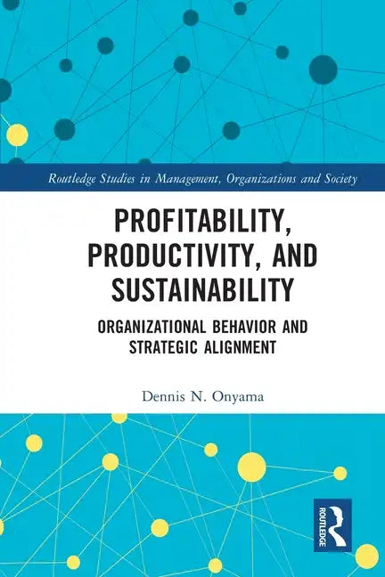 Profitability, Productivity, and Sustainability: Organizational Behavior and Strategic Alignment - Paperback