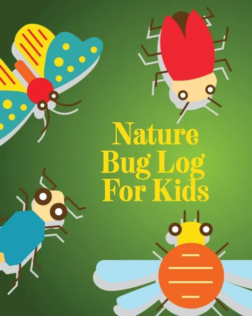 Nature Bug Log For Kids: Insects and Spiders Nature Study Outdoor Science Notebook - Paperback
