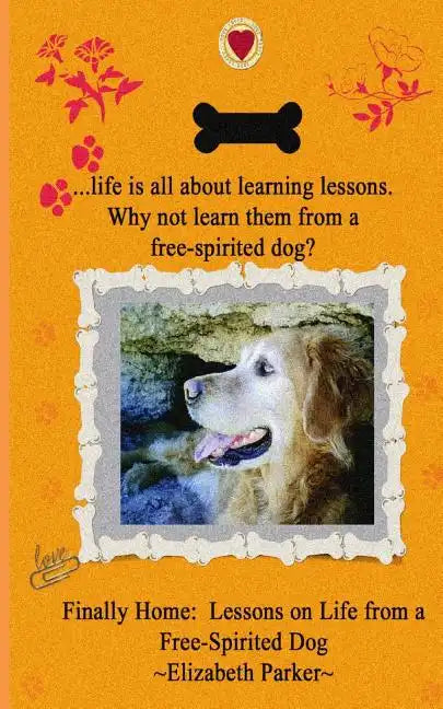 Finally Home: : Lessons on Life from a Free-Spirited Dog-LARGE PRINT - Paperback
