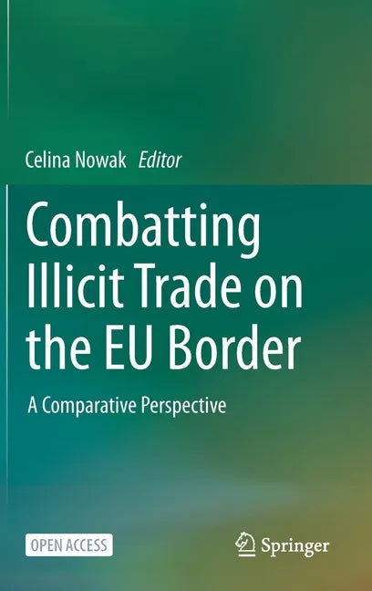 Combatting Illicit Trade on the Eu Border: A Comparative Perspective - Hardcover
