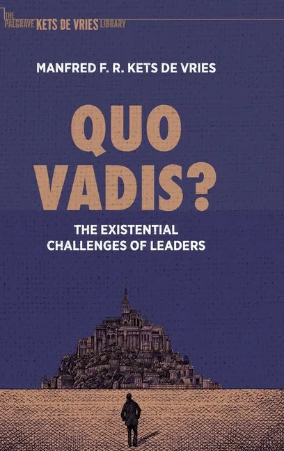 Quo Vadis?: The Existential Challenges of Leaders - Hardcover