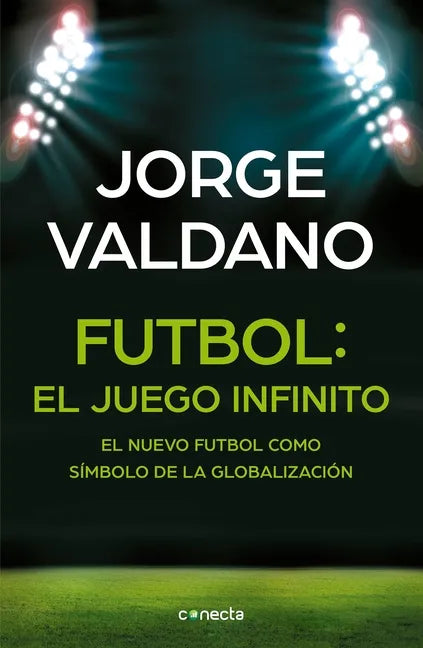 Fútbol El Juego Infinito: El Nuevo Fútbol Como Símbolo de la Globalización / Football Infinite Game: The New Football as a Symbol of Globalization - Paperback