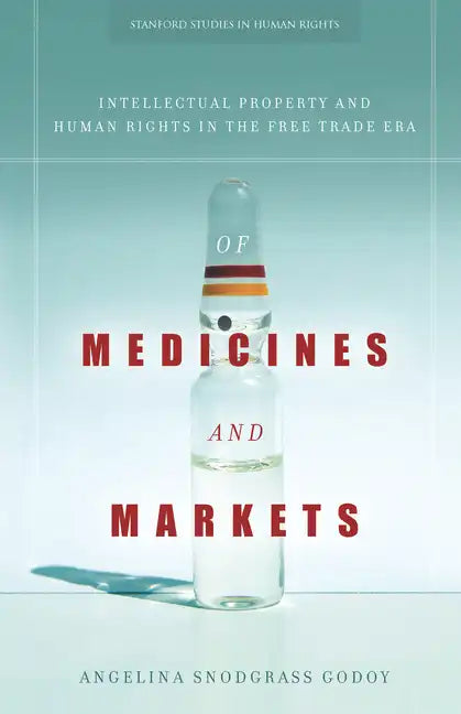 Of Medicines and Markets: Intellectual Property and Human Rights in the Free Trade Era - Paperback