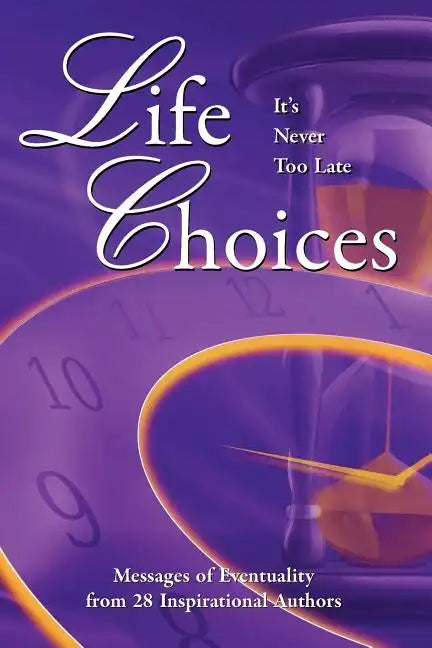 Life Choices: It's Never Too Late - Paperback