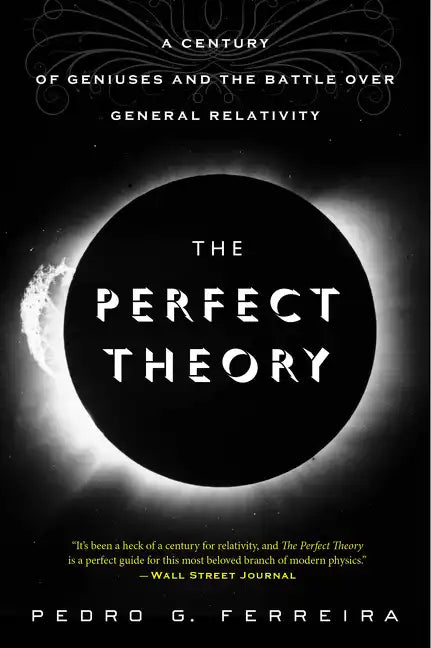 The Perfect Theory: A Century of Geniuses and the Battle Over General Relativity - Paperback