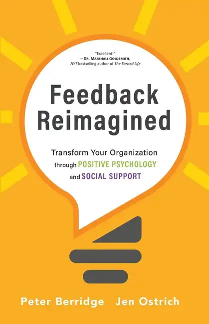 Feedback Reimagined: Transform Your Organization through POSITIVE PSYCHOLOGY and SOCIAL SUPPORT - Paperback