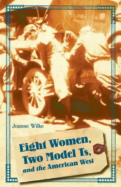 Eight Women, Two Model Ts, and the American West - Paperback