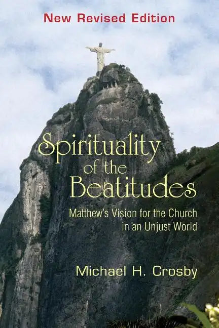 Spirituality of the Beatitudes: Matthew's Vision for the Church in an Unjust World - Paperback