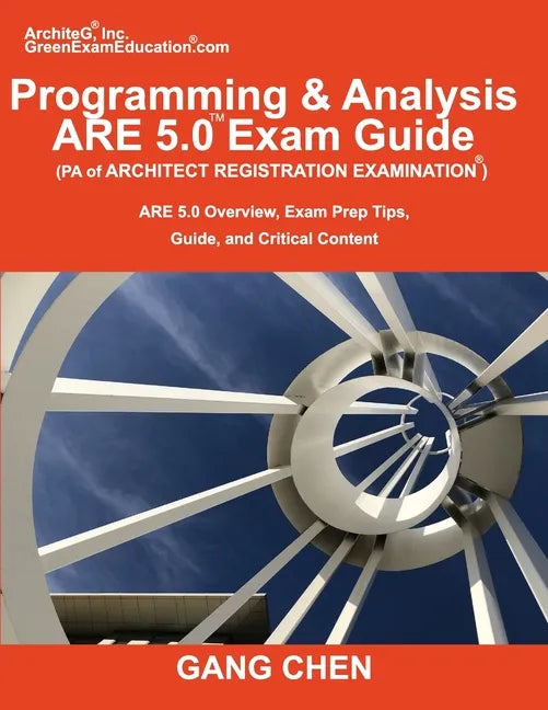 Programming & Analysis (PA) ARE 5.0 Exam Guide (Architect Registration Examination): ARE 5.0 Overview, Exam Prep Tips, Guide, and Critical Content - Paperback