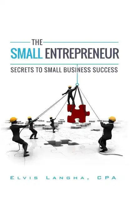 The Small Entrepreneur: Secrets to Small Business Success - Paperback