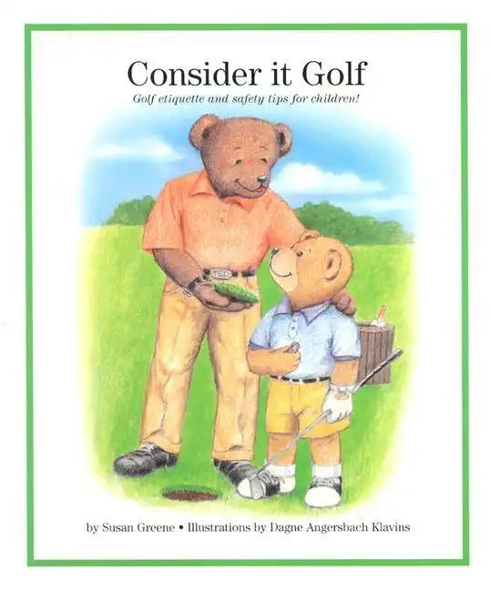Consider It Golf: Golf Etiquette and Safety Tips for Children! - Hardcover